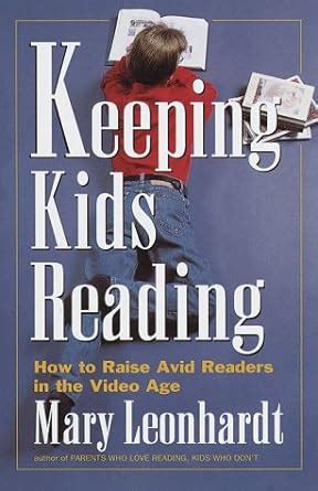 keeping kids reading how to raise avid readers in the video age Reader